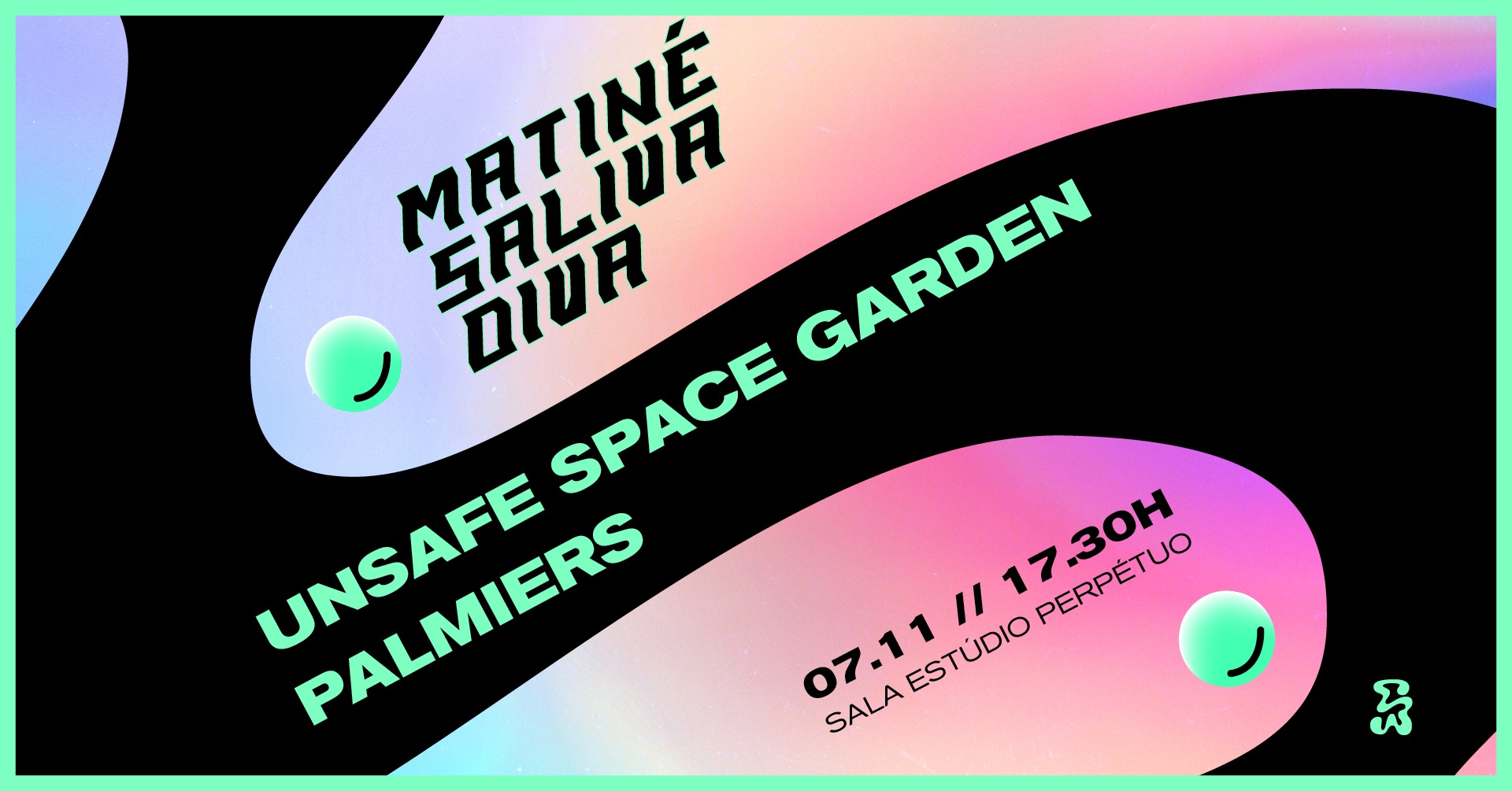 MATINÉ SALIVA DIVA | Unsafe Space Garden + Palmiers
