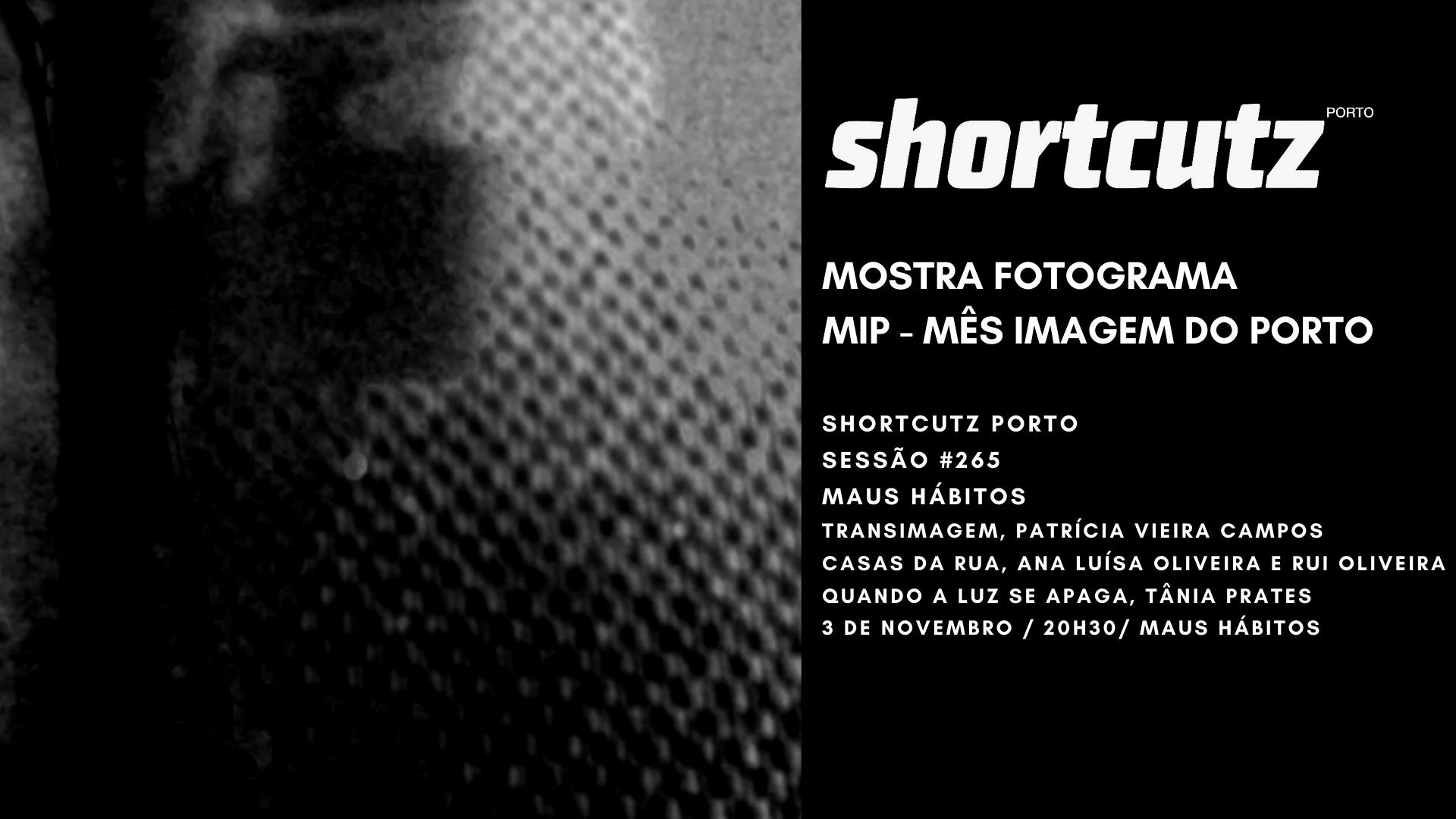 Shortcutz Porto #265 'Mostra Fotograma' MIP ( Mês da Imagem do Porto)