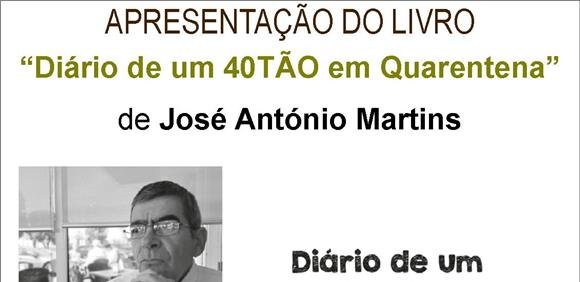 Apresentação do Livro 'Diário de um 40TÃO em Quarenta'  de José António Martins
