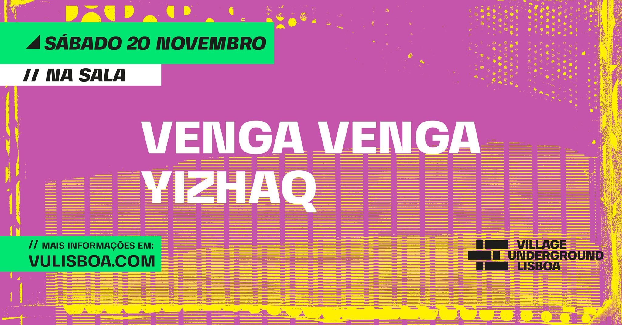 Venga Venga // Yizhaq // 20 Novembro - Village Underground