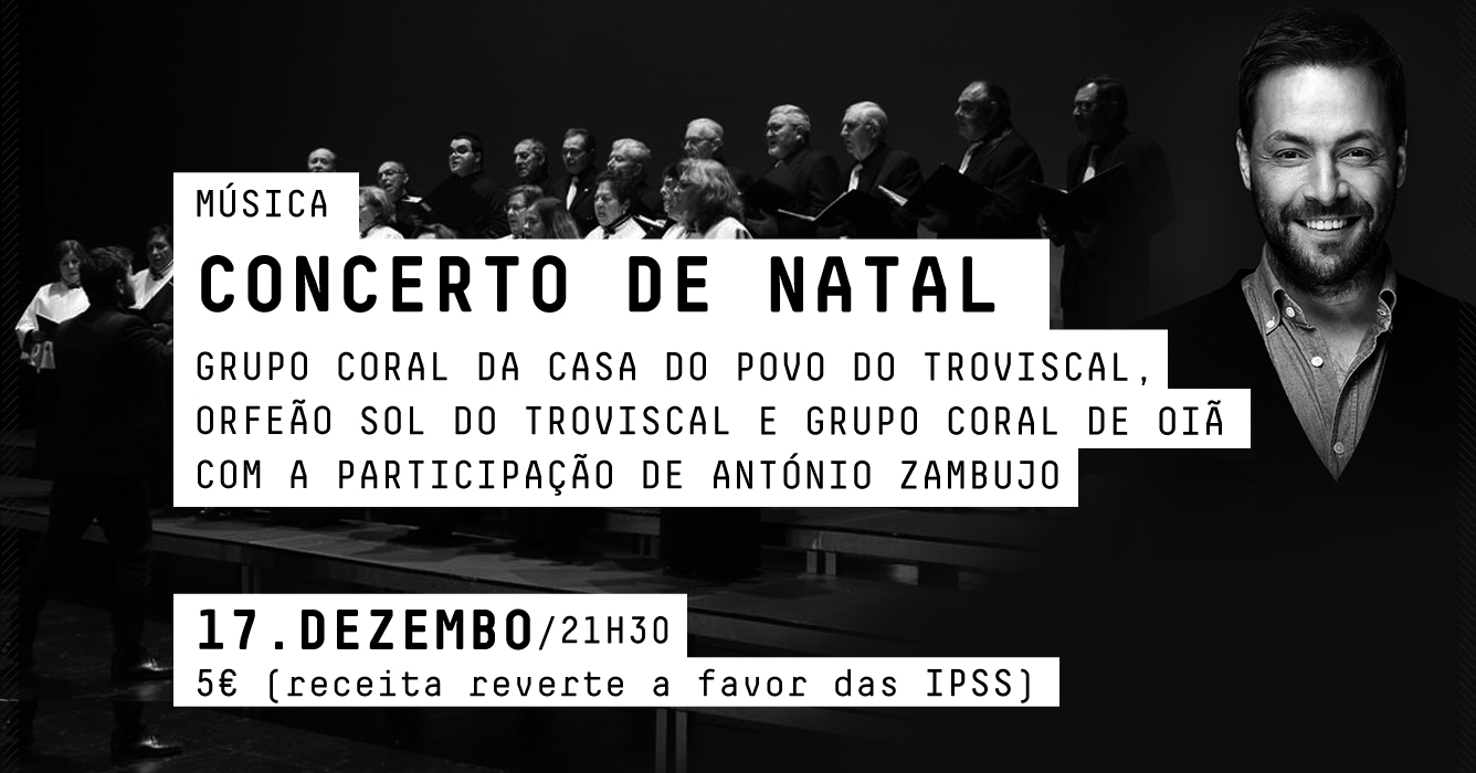 MÚSICA - CONCERTO DE NATAL COM A PARTICIPAÇÃO DE ANTÓNIO ZAMBUJO