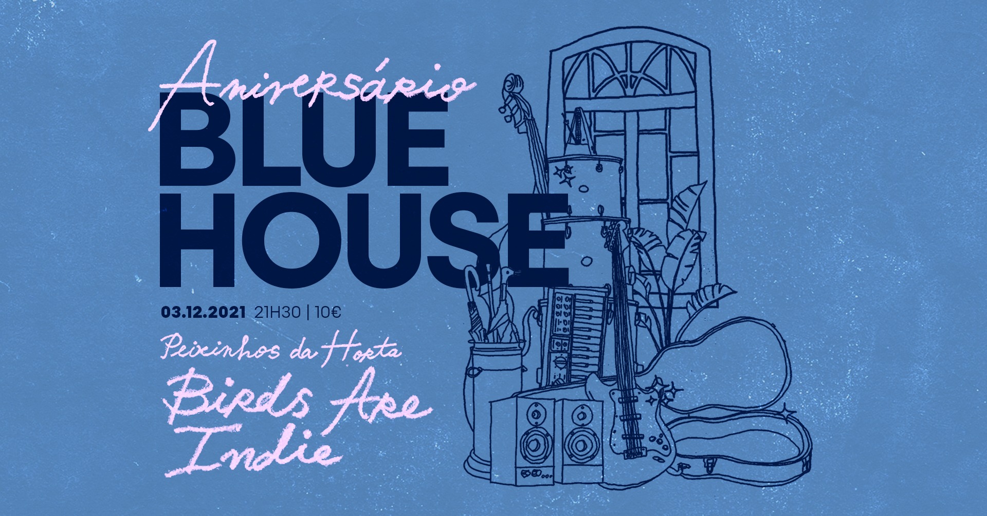 Aniversário Blue House [1º dia] Birds Are Indie + Peixinhos da Horta