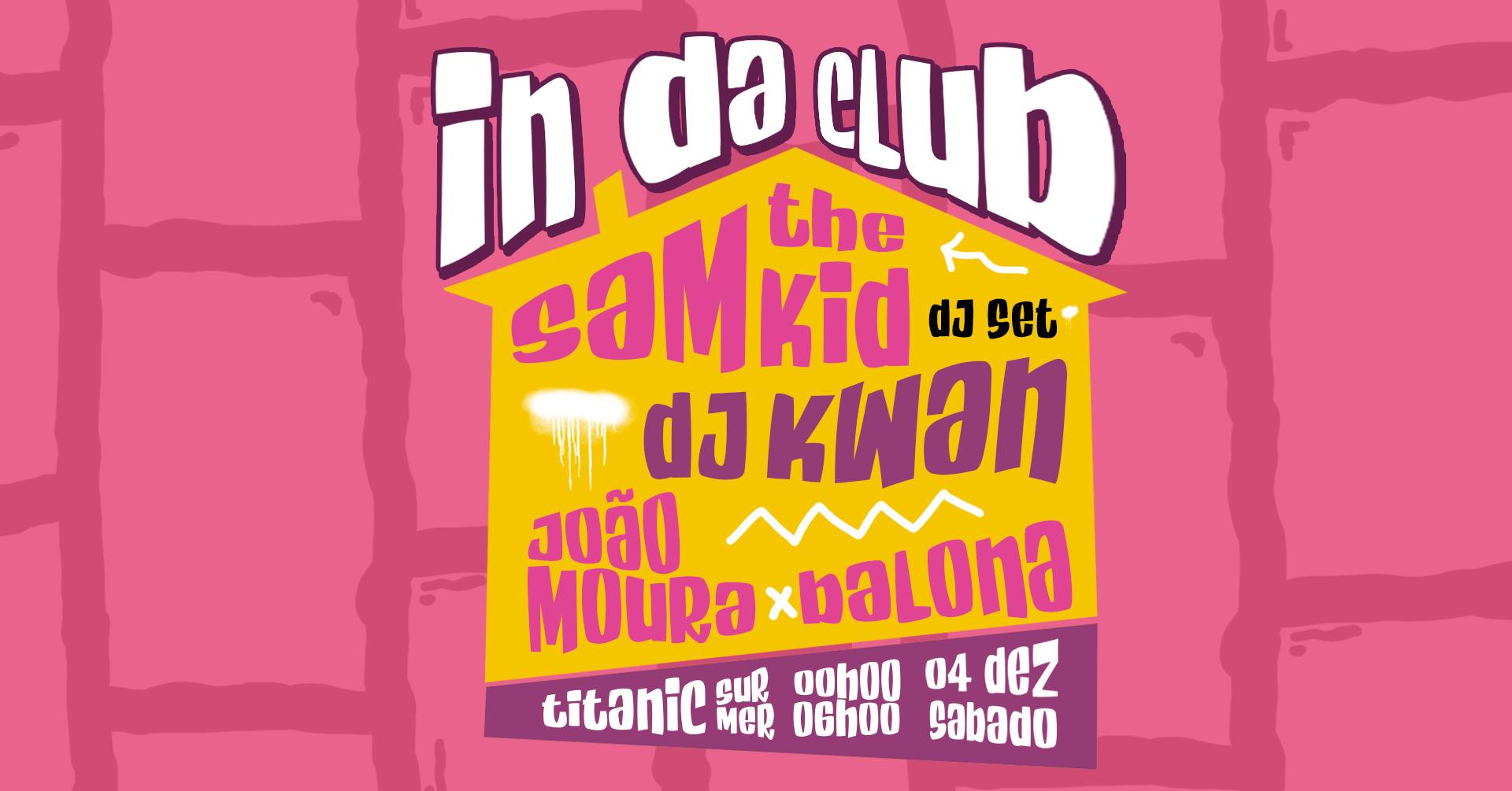 IN DA CLUB: Sam The Kid (DJ Set) + DJ Kwan and more