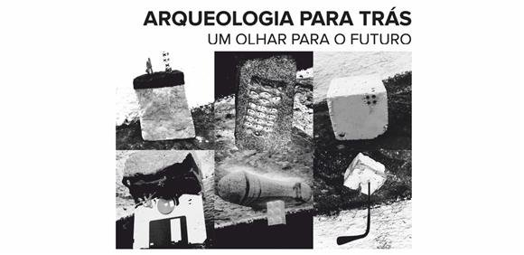 Exposição  “Arqueologia para Trás, um olhar para o futuro”, de Charlie Holt