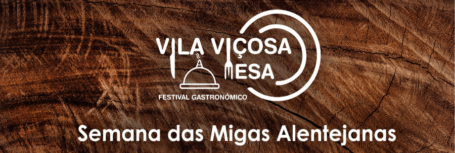 Festival Gastronómico “Vila Viçosa à Mesa”- Semana das Migas Alentejanas