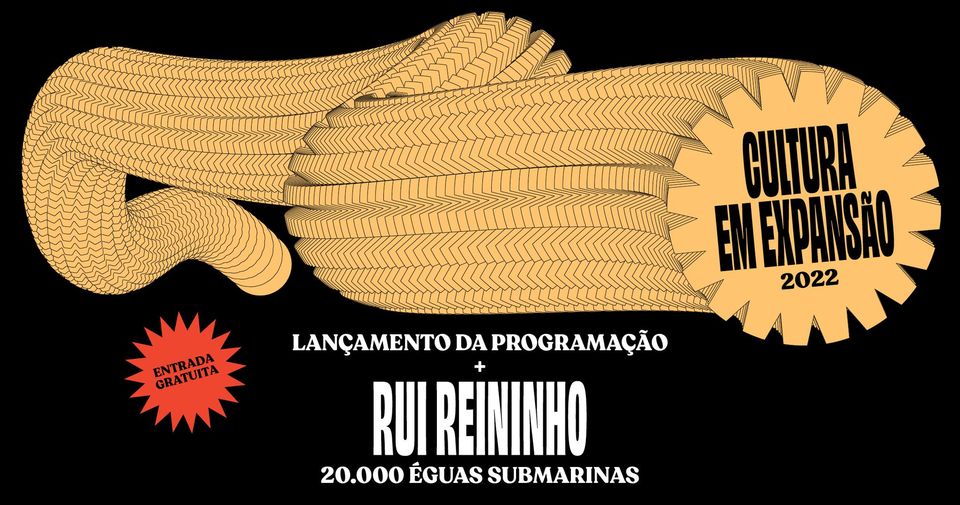 Lançamento Cultura em Expansão 2022 c/ Rui Reininho - 20.000 Éguas Submarinas
