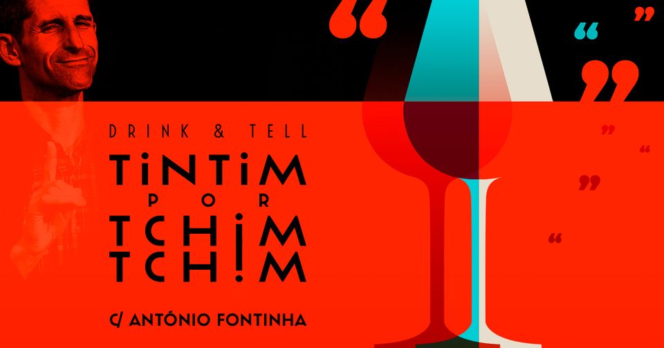 Drink & Tell TINTIM POR TCHIM-TCHIM Com António Fontinha