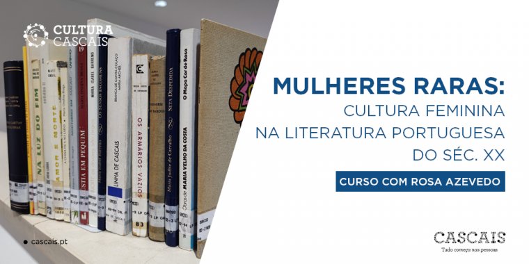 Mulheres Raras: Cultura Feminina na Literatura Portuguesa do Séc. XX com Rosa Azevedo