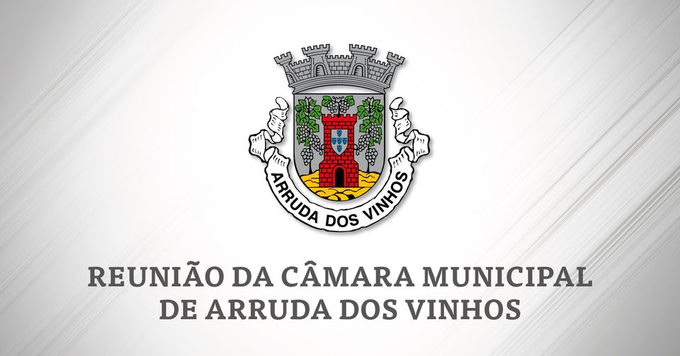 Reunião ordinária da Câmara Municipal de Arruda dos Vinhos