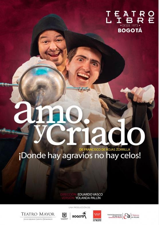 AMO Y CRIADO (Donde hay agravios no hay celos) de Rojas Zorrilla, Coprodución: Teatro Libre de Bogotá, Teatro Mayor, Clásicos en Alcalá