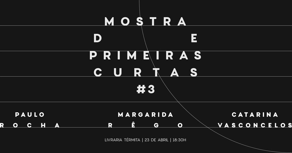 Mostra de Primeiras Curtas #3: Paulo Rocha, Margarida Rêgo e Catarina Vasconcelos