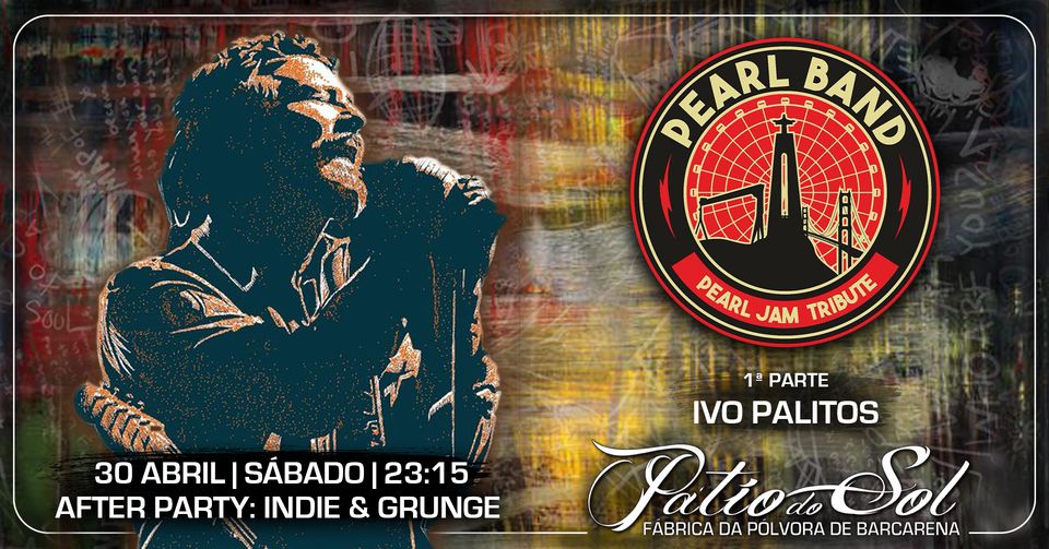 Pearl Band - Tributo Pearl Jam | 1ª Parte: Ivo Palitos | After Party: Indie & Grunge