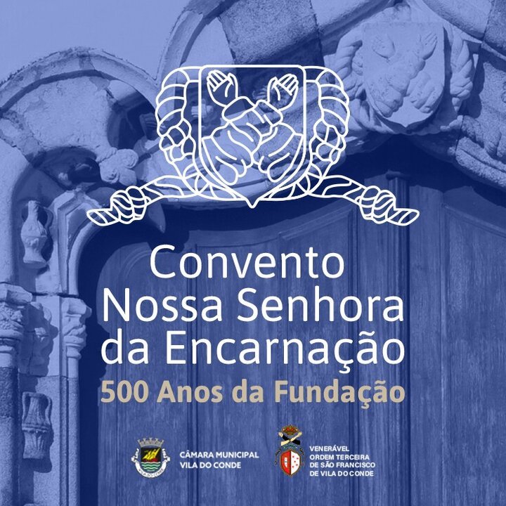 Comemoração dos 500 anos do Convento de Nossa Senhora da Encarnação de Vila do Conde