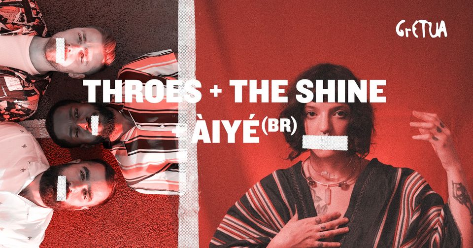 Throes+The Shine & ÀIYÉ (BR) no GrETUA