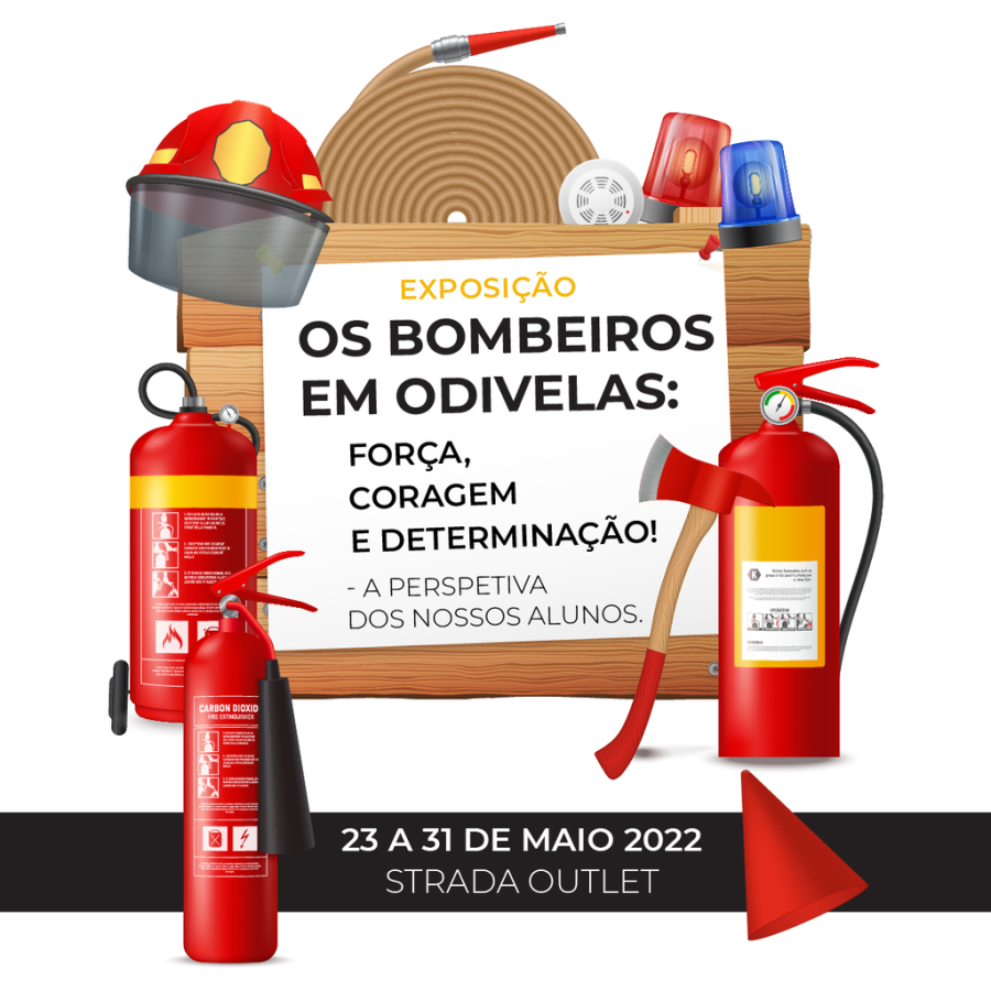 OS BOMBEIROS EM ODIVELAS: FORÇA, CORAGEM E DETERMINAÇÃO! / Exposição