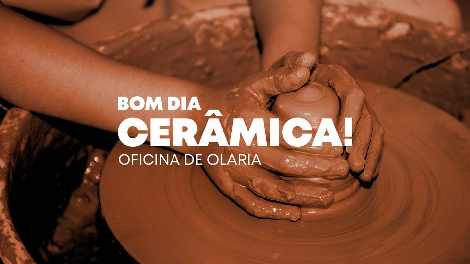 BOM DIA CERÂMICA! Oficina de Olaria