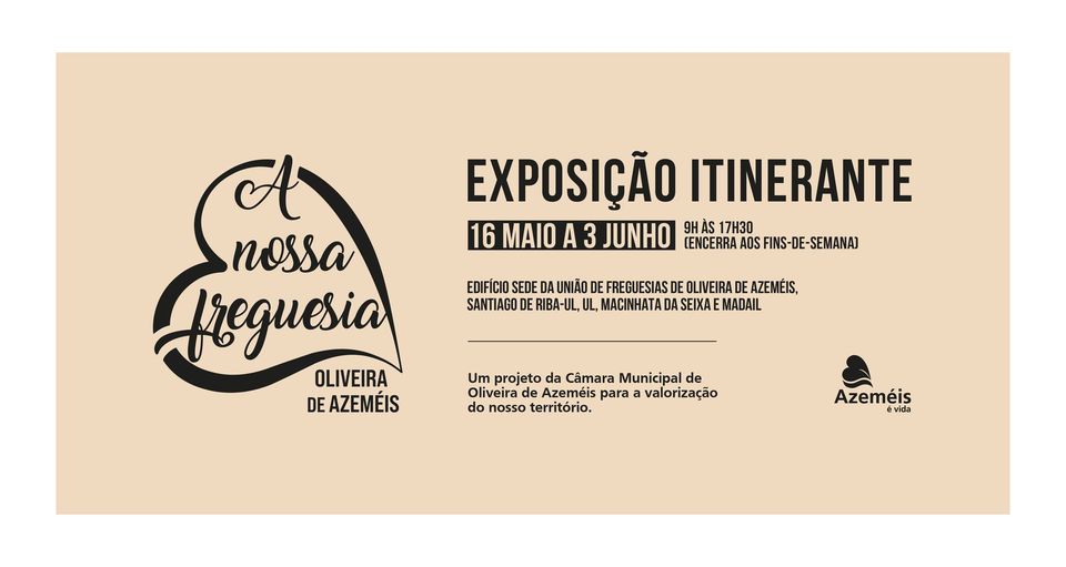 Exposição itinerante 'A Nossa Freguesia' | Oliveira de Azeméis
