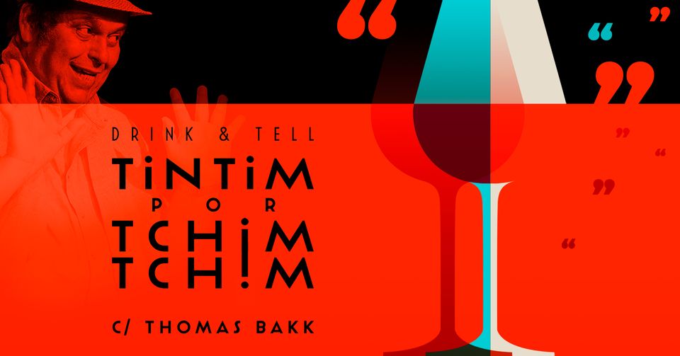 TINTIM POR TCHIM-TCHIM - DRINK & TELL COM THOMAS BAKK