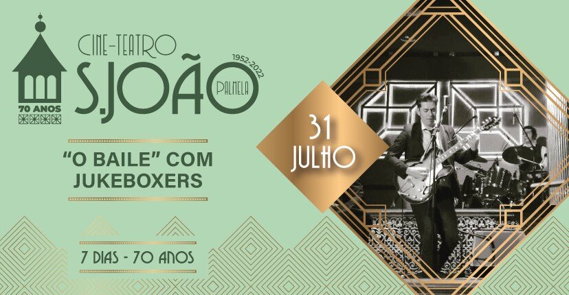 'O BAILE' COM THE JUKEBOXERS - 70º Aniversário Cine-Teatro São João