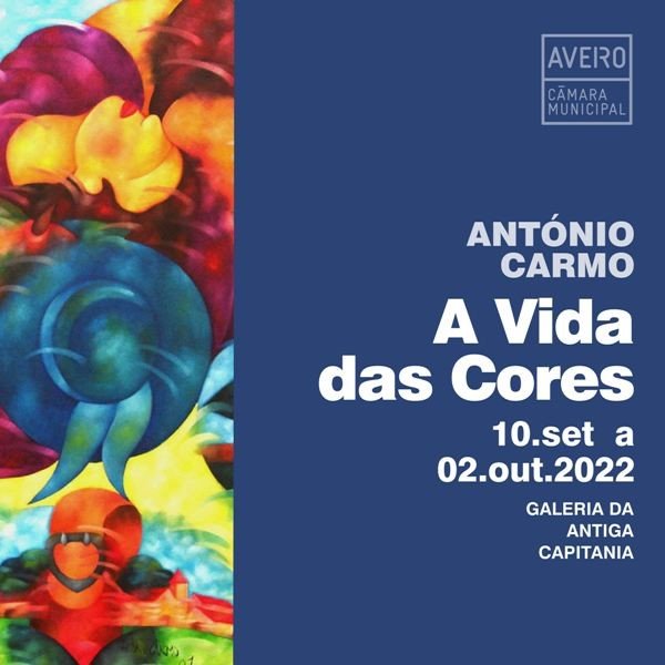 Exposição “A Vida das Cores” de António Carmo