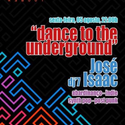 'dance to the underground' - José Isaac