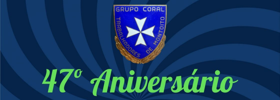 47º Aniversário do Grupo Coral de Trabalhadores de Montoito | 10 de setembro | 16h00 | Átrio das Artes da SUM