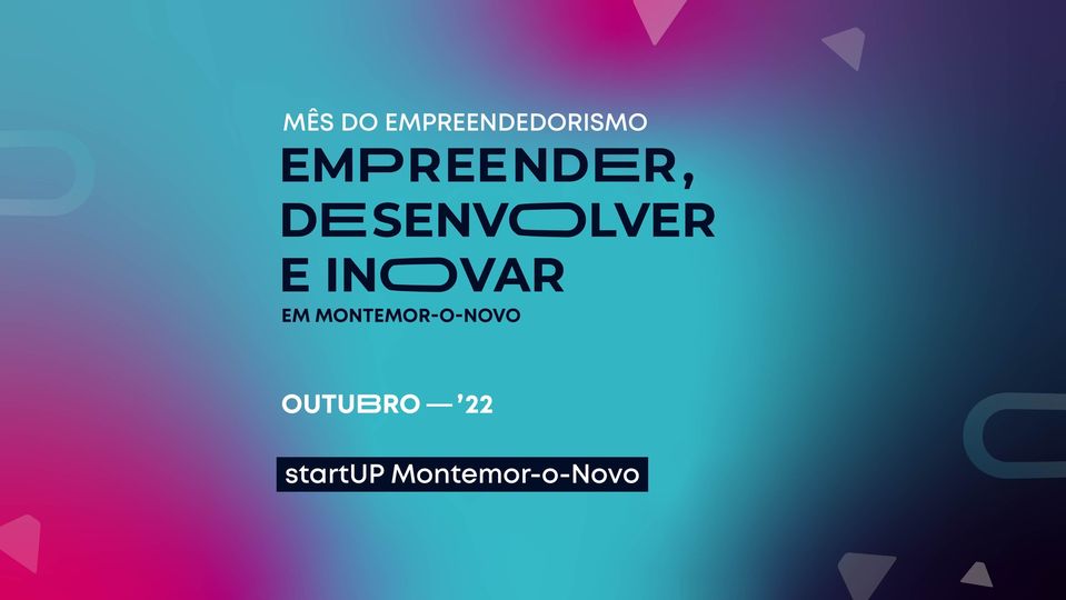 MÊS DO EMPREENDEDORISMO: EMPREENDER, DESENVOLVER E INOVAR EM MONTEMOR-O-NOVO