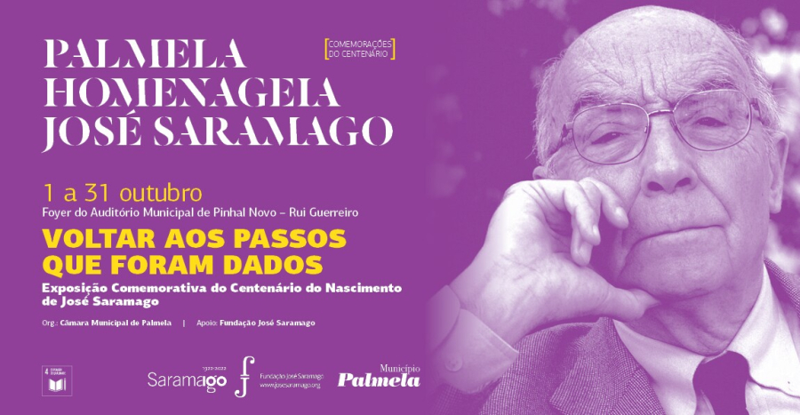 'VOLTAR AOS PASSOS QUE FORAM DADOS' - Exposição Comemorativa do Centenário do Nascimento de Saramago!