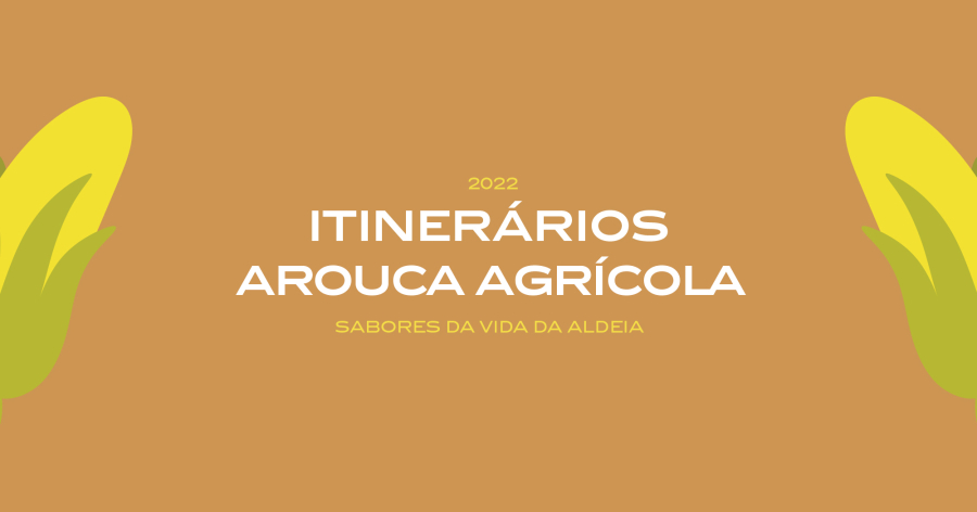 Itinerário Arouca Agrícola “Sabores da vida da aldeia”