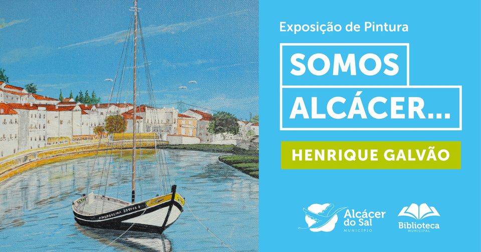 Exposição 'Somos Alcácer...' de Henrique Galvão