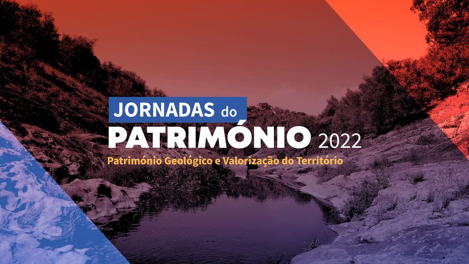 JORNADAS DO PATRIMÓNIO 2022: Património Geológico e Valorização do Território