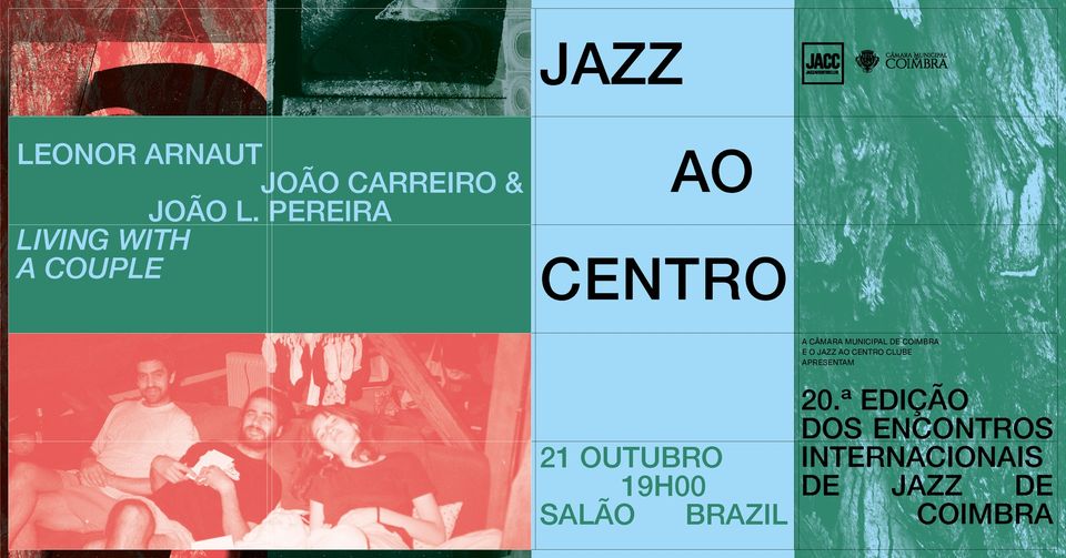 Festival Jazz ao Centro |  Leonor Arnaut, João Carreiro & João L. Pereira 'Living with a Couple'