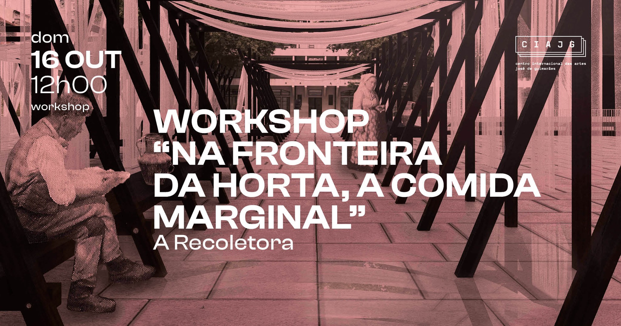 Workshop “Na Fronteira da Horta, a comida marginal”