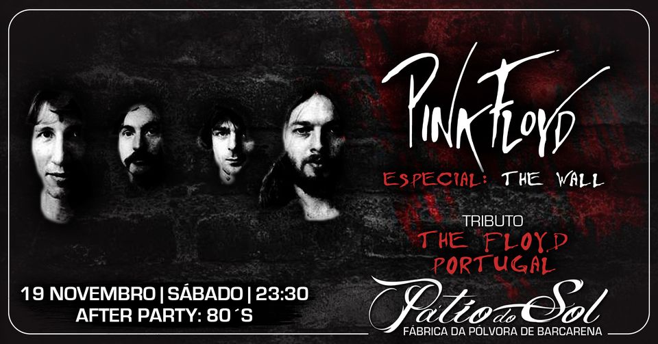 The Floyd Portugal - Pink Floyd Tribute Band | Especial: The Wall | After Party: 80´s