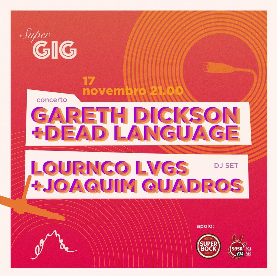 Supergig: Dead Language + Gareth Dickson // + djs Lournco Lvgs & Joaquim Quadros 