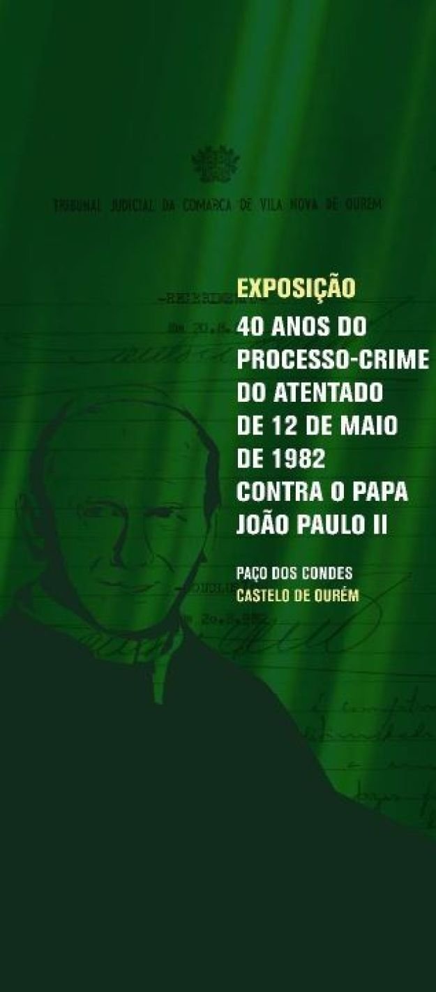Exposição “40 anos do processo-crime do atentado de 12 de Maio de 1982 contra o Papa João Paulo II”