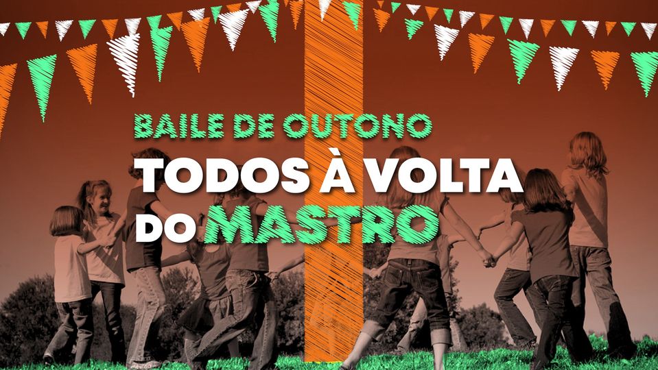 BAILE DE OUTONO - TODOS À VOLTA DO MASTRO