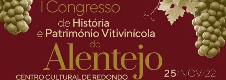 I Congresso de História e Património Vitivinícola do Alentejo | 25 de novembro | Centro Cultural de Redondo