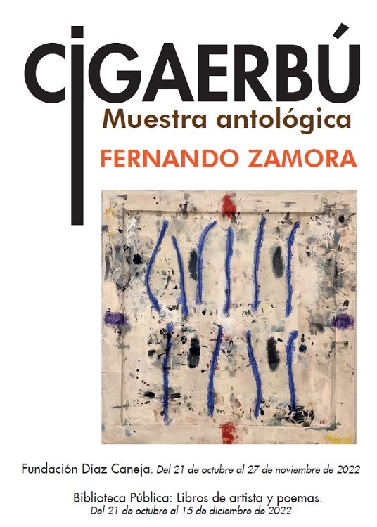 Exposición: 'CIGAERBÚ. Muestra antológica de Fernando Zamora'.