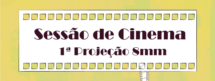 1ª Projeção 8mm - Sessão de Cinema do Cineclube 8mm