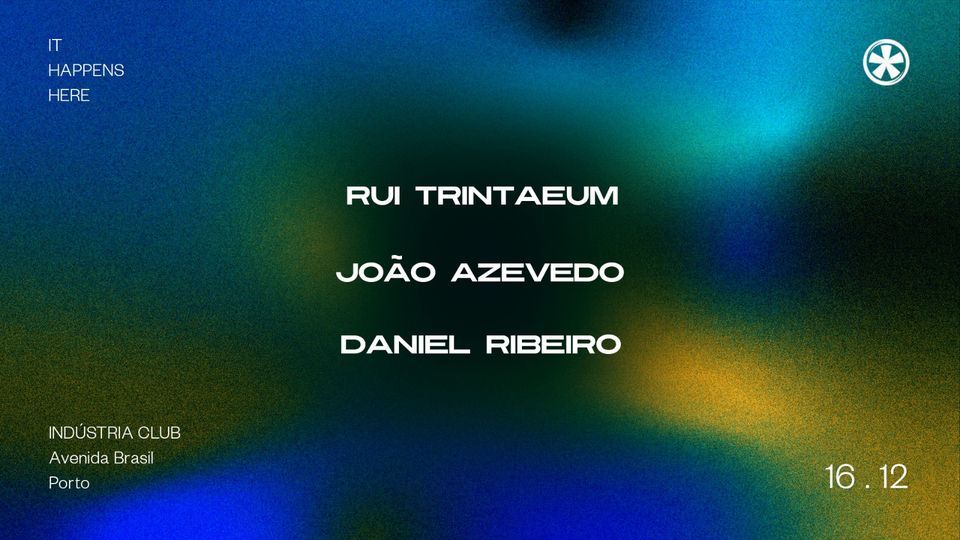 Rui Trintaeum - João Azevedo - Daniel Ribeiro | INDÚSTRIA CLUB