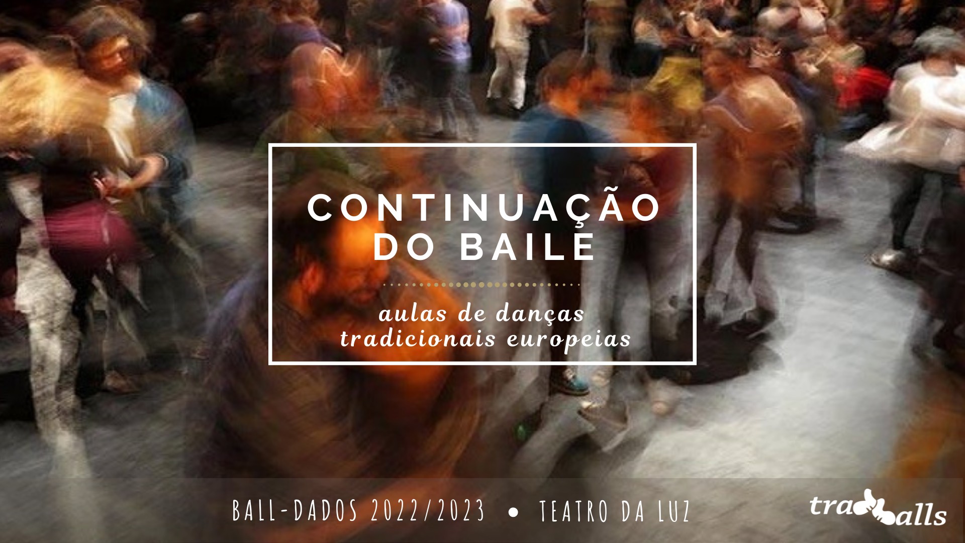 BALL-Dados: CONTINUAÇÃO DO BAILE • Aulas Regulares de Danças Tradicionais | Lisboa