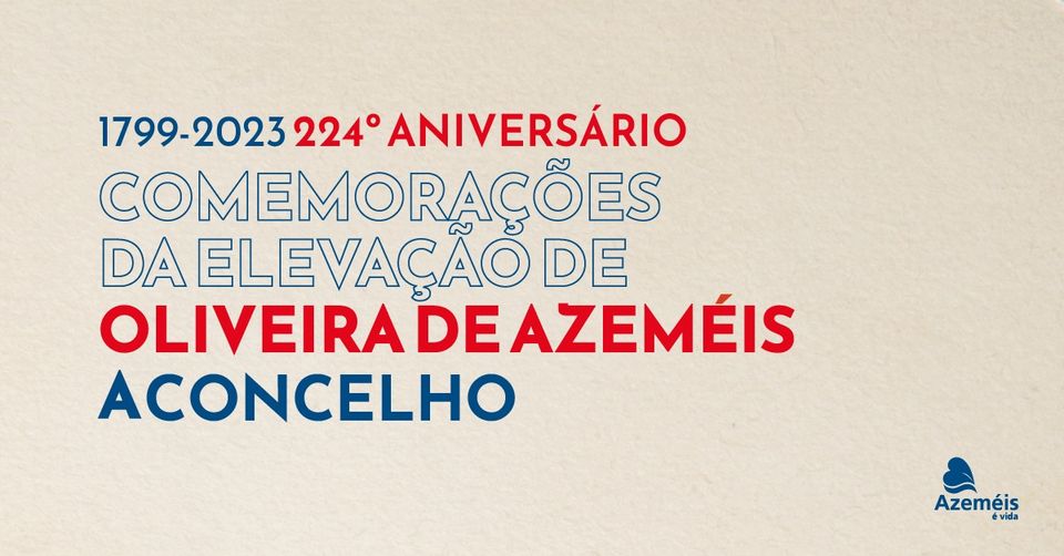 Comemorações do 224º Aniversário de Elevação de Oliveira de Azeméis a Concelho