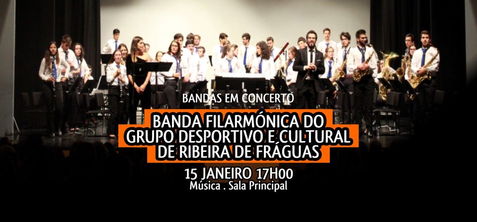 BANDAS EM CONCERTO: Banda Filarmónica do Grupo Desportivo e Cultural de Ribeira de Fráguas