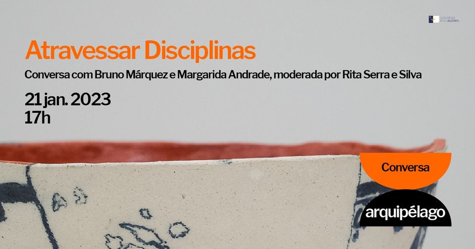 Atravessar Disciplinas | Conversa com Bruno Marquez e Margarida Andrade moderação Rita Serra e Silva