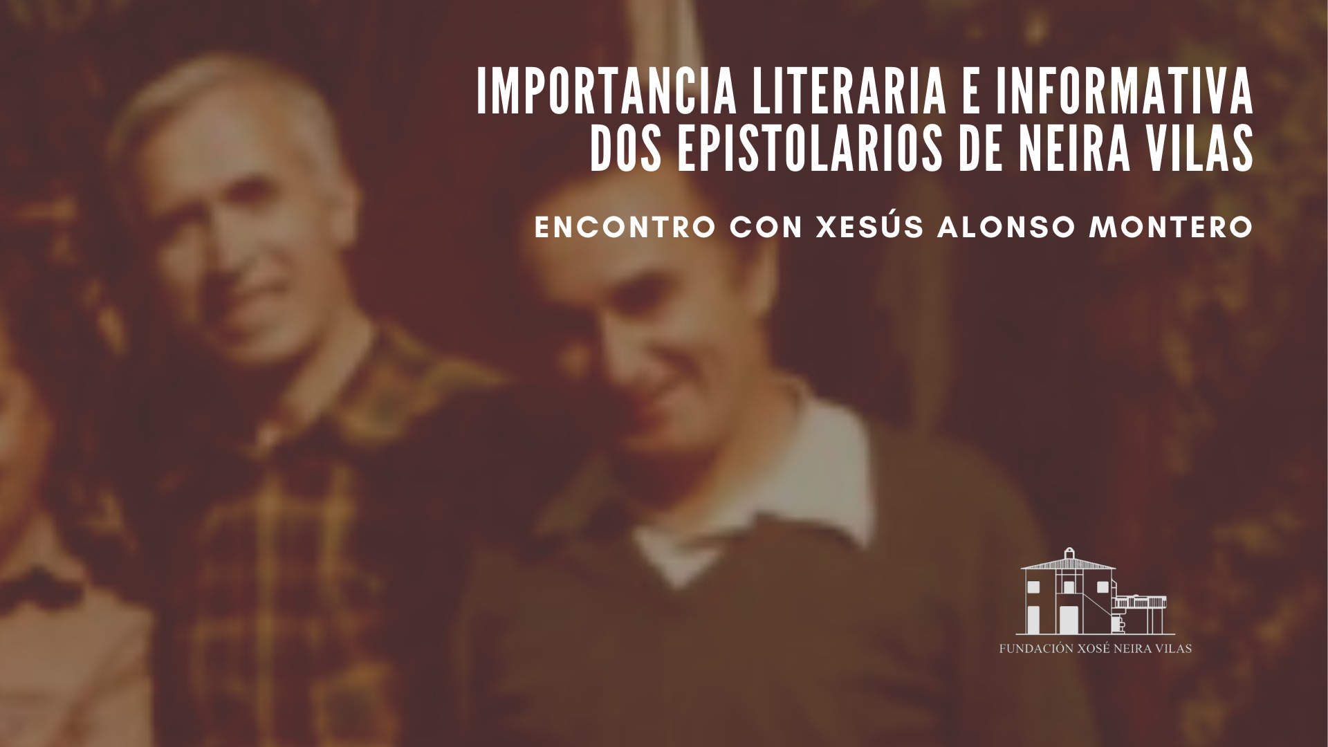 Importancia literaria e informativa dos epistolarios de Neira Vilas. Encontro con X. Alonso Montero