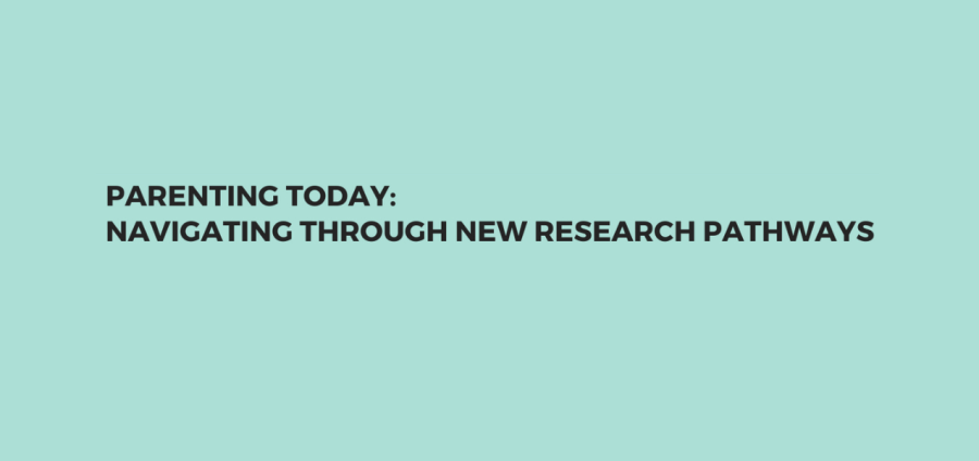 Parenting Today: Navigating Through New Research Pathways