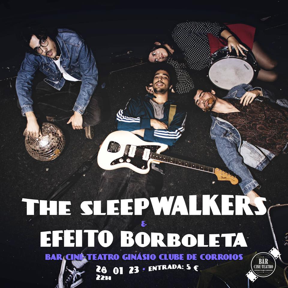 The Sleepwalkers + Efeito Borboleta - Bar Cine Teatro de Corroios