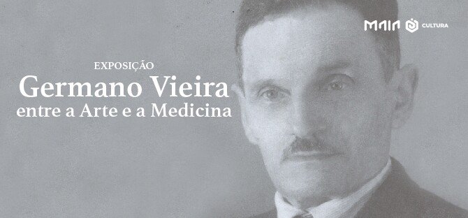 “Germano Vieira, entre a Arte e a Medicina”
