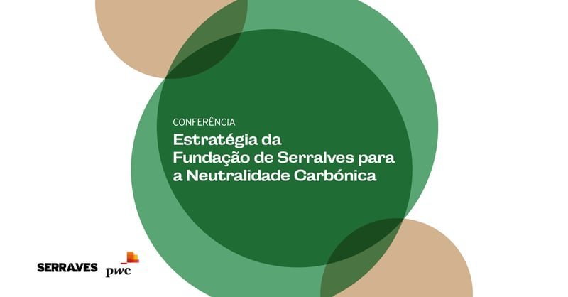 Apresentação da Estratégia da Fundação de Serralves para a Neutralidade Carbónica